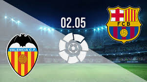 Stream valencia vs barcelona live. Valencia Vs Barcelona Prediction La Liga 02 05 2021 22bet