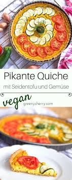 Vegane Quiche Mit Tofu Tomaten Und Zucchini Quiche Vegan Quiche Rezepte