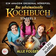 Das Geheimnisvolle Kochbuch Die 2 Staffel Teil 1 Horbuch Download Amazon De Barbara Van Den Speulhof Sonngard Dressler Melanie Olbert Lilia Duda Lara Jund Malte Wetzel Angelika Bender Amazon Media Eu S A R L