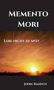 Memento mori literally means remember you must die. Memento Mori Ebook By Joerg Banisch 9783748201120 Rakuten Kobo Greece