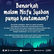 Malam nisfu sya'ban tentu saja menjadi salah satu agenda hebat dalam kehidupan berislam. Benarkah Malam Nisfu Syaban Punya Keutamaan Nasihat Sahabat