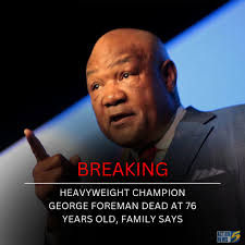 BREAKING: Heavyweight champion George Foreman has reportedly died