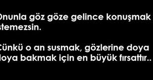Onunla Goz Goze Gelince Konusmak Istemezsin Cunku O An Susmak Gozlerine Doya Doya Bakmak Icin En B Ayrilik Sozleri Ilham Verici Sozler Ilham Verici Alintilar