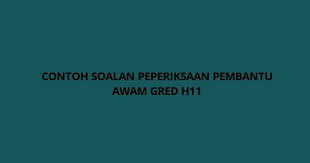 Contoh Soalan Peperiksaan Pembantu Awam H11 Spa