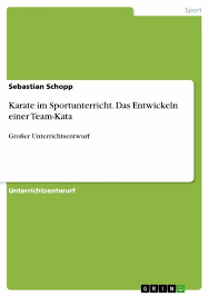 A reference book for karate kata shôtôkan style (shotokan kata) fiore tartaglia. Karate Im Sportunterricht Das Entwickeln Einer Team Kata Ebook Pdf Von Sebastian Schopp Portofrei Bei Bucher De