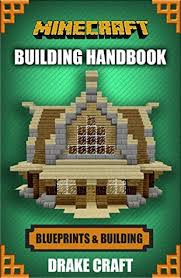 Every minecraft player would appreciate blueprints , viewing and building. Minecraft Building Handbook Ultimate House Blueprints And Building Ideas For Homes Buildings And Structures By Drake Craft