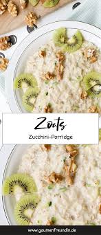 Zoats Zucchini Porridge Das Gesunde Power Fruhstuck Rezept Rezepte Gesunde Rezepte Zucchini