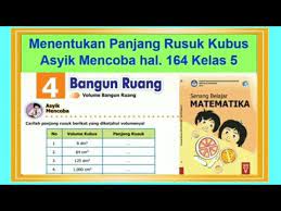 Dalam artikel, terdapat kunci jawaban halaman 157, 158, 161, 162, 163, 164, dan 165 untuk pembelajaran 3. Asyik Mencoba Hal 164 Menentukan Panjang Rusuk Kubus Senang Belajar Matematika Kelas 5 Bab 4 Youtube