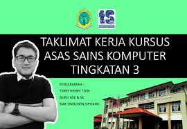 Mengikuti kursus semacam ini memang. Taklimat Kerja Kursus Asas Sains Komputer Tingkatan 3