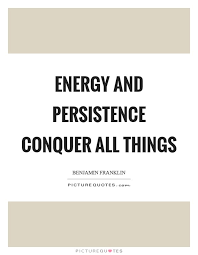 Energy And Persistence Conquer All Things Picture Quotes