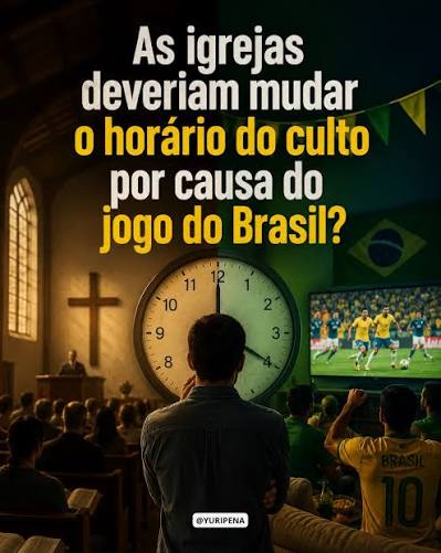 🇧🇷⌚"A igreja deveria mudar o horário do culto por causa do jogo do Brasil?"  O debate acaba criando dois extremos: de um lado, quem vê qualquer mudança  como falta de compromisso com