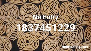 If you are looking for more . No Entry Roblox Id Roblox Music Codes