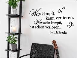 Wer Kämpft Kann Verlieren Wer Nicht Kämpft Hat Schon Verloren Tattoo Wandtattoo Zitat Von Bertolt Brecht I Love Wandtattoo De