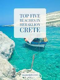 Top 5 Beaches In Heraklion 2020 Allincrete Travel Guide For Crete Crete Heraklion Best Beaches To Visit