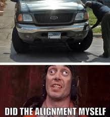 You should always do an alignment after you re. 25 Best I Did The Alignment Myself Memes Did The Alignment Myself Memes Yeah Man Memes The Memes