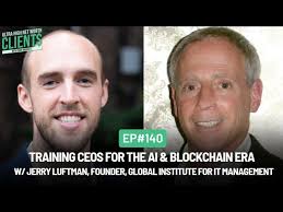#140 Training CEOs for the AI & Blockchain Era w/ Jerry Luftman, Founder,  Global Institute for ITM