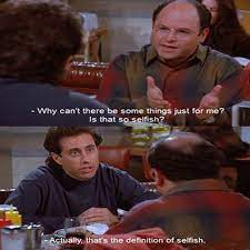 You Shouldn T Have To Share Everything George Costanza Seinfeld Funny Seinfeld Quotes