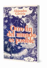 El ministro de salud revela el momento más difícil de su enfermedad, cómo una primera experiencia con la muerte lo marcó y por qué cree que todos estamos má. Otro Fin Del Mundo Es Posible Alejandro Gaviria Planeta De Libros