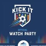 Kick It In The District Watch Party: Manchester...