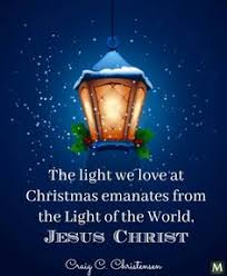 The Light We Love At Christmas Emanates From The Light Of The World Jesus Christ Craig C Chri Lds Christmas Quotes Lds Christmas Christmas Lights Quotes