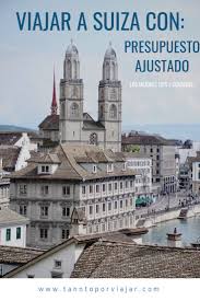 Viajar A Suiza Con Presupuesto Ajustado Viajar A Suiza Viaje A Suiza Viajes Y Turismo