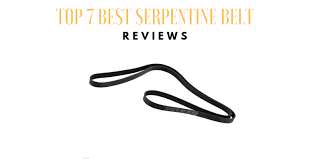 Top 7 Best Serpentine Belt You Should Buy In 2019 Reviews