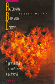 Ano, manželé mají žít věčně spolu, aby byli potrestání za hloupost, že se vzali. Aforismy Bonmoty A Citaty O Pratelstvi O Manzelstvi A O Zivote Knihcentrum Cz