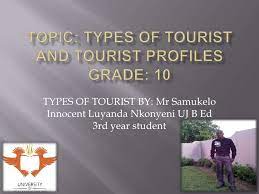 Setting up a tourist profile the tourist profile is the start of any organised tour as it contains lots of information on the needs of the tourist. Types Of Tourist