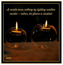 A Candle Loses Nothing By Lighting Another Candle Rather The Flame Is Doubled Candles Tea Lights Candle Jars