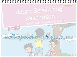 Kunci Jawaban Buku Siswa Tema 2 Kelas 5 Udara Bersih Bagi Kesehatan K13 Soal Dan Jawaban