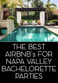 You're invited to jamie danford's' bachelorette party! The Best Luxury Airbnbs For Napa Valley Groups Bachelorette Parties Sonoma Napa Calistoga Villas Jetsetchristina