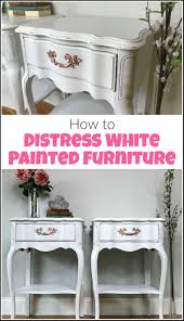 How To Distress Furniture For That Worn White Painted Look In 2020 White Painted Furniture Distressed Furniture White Distressed Furniture