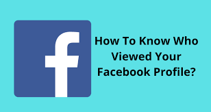 How To See Who Views Your Facebook Profile - Techstory