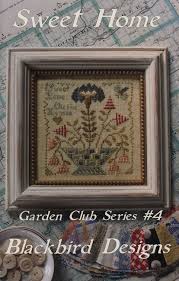 Blackbird Designs Sweet Home Garden Club 4 Cross Stitch Pattern Blackbird Designs Cross Stitch Samplers Cross Stitch Patterns