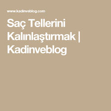 Sac Tellerini Kalinlastirmak Kadinveblog Sac Sac Bakimi