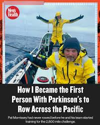 If you put your mind to it, you can do anything. You don't have to row an  ocean — you can do smaller things. But keep being active,” says Pat  Morrissey. Pat