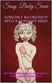 See what baby sissy (baby_sissy) has discovered on pinterest, the world's biggest collection of ideas. Amazon Com Forcibly Regressed Into A Cumslut Sissy An Illustrated Story Of Diapers Cum And Humiliation Ebook Susie Sissy Baby Tienda Kindle