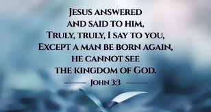 When jesus tells us that we must be born again he is telling us that our present condition is hopelessly unresponsive, corrupt, and guilty. Being Born Again Praise Adoration Center