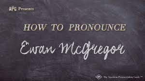 What's the correct way to pronounce ewan mcgregor? How To Pronounce Ewan Mcgregor Ewan Mcgregor Pronunciation Youtube
