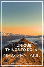 33 Incredible Unique Things To Do In New Zealand That You Can T Miss New Zealand Travel Oceania Travel New Zealand Travel Guide