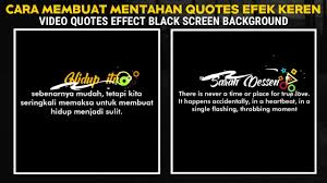 Check spelling or type a new query. Bagi Cara Membuat Mentahan Quotes Efek Black Screen Video Edit Literasi Quotes Di Kinemaster Youtube