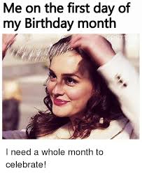 Birthday Coming Up Meme Leo Via Me Me Birthday Month Birthday Month Quotes Its My Birthday