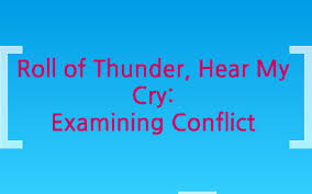 Roll Of Thunder Hear My Cry Examining Conflict By Linsey