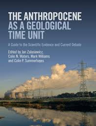 Book Review The Anthropocene As A Geological Time Unit A Guide To The Scientific Evidence And Current Debate Time Unit Geology The Unit