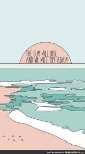 The Sun Will Rise And We Will Try Again Iphone Wallpaper Sleep For Now Funsubstance Aesthetic Wallpapers Simple Wallpapers Landscape Wallpaper