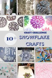 Lots Of Snowflake Crafts Ideas Join Us In Our Monthly Craft Challenge For All Ages And Skil Snowflake Craft Kids Crafts Art Projects Craft Activities For Kids