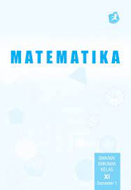 Kunci jawaban matematika smk kelas 11 semester 1 kurikulum 2013. Buku Matematika Kelas Xi Ganjil