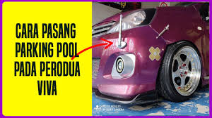 Google has many special features to help you find exactly what you're looking for. Cara Pasang Parking Pool Pada Perodua Viva Youtube