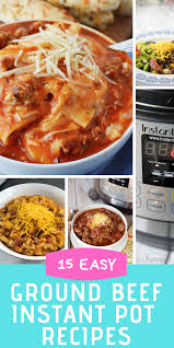 15 Easy Ground Beef Instant Pot Recipes In 2020 Easy Instant Pot Recipes Ground Beef Recipes For Dinner Instant Pot Recipes