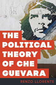 The Political Theory of Che Guevara' by Renzo Llorente reviewed by Sean  Ledwith